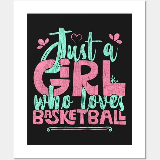 Just A Girl Who Loves Basketball Gift graphic Wall Art by theodoros20